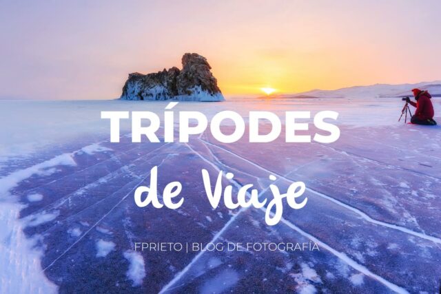 tripodes-viaje-compactos-tripode-ligero-fprieto-blog-fotografia
